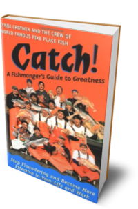 Catch! A Fishmonger's Guide to Greatness